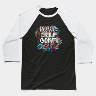 More Self Confidence Baseball T-Shirt